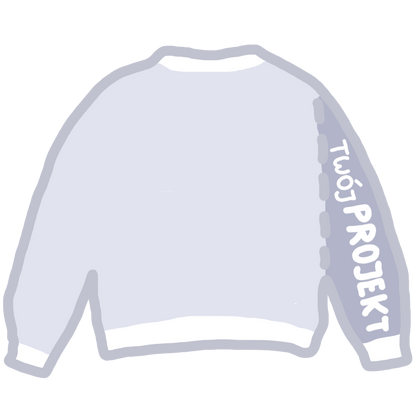 WŁASNY CREWNECK - PERSONALIZACJA